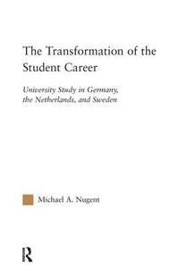 The Transformation of the Student Career di Michael Nugent edito da Taylor & Francis Ltd