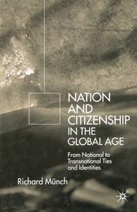 Nation and Citizenship in the Global Age di Richard Munch edito da Palgrave Macmillan