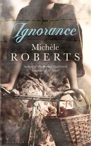 Ignorance di Michele Roberts edito da Bloomsbury Publishing PLC
