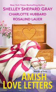 Amish Love Letters di Shelley Shepard Gray, Charlotte Hubbard, Rosalind Lauer edito da Kensington Publishing Corporation