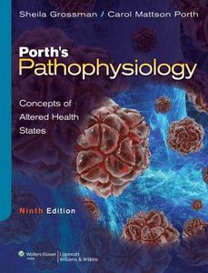 Porth's Pathophysiology: Concepts of Altered Health States di Sheila Grossman, Carol Porth edito da LWW