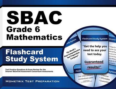 Sbac Grade 6 Mathematics Flashcard Study System: Sbac Test Practice Questions and Exam Review for the Smarter Balanced Assessment Consortium Assessmen edito da Mometrix Media LLC