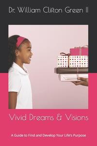 Vivid Dreams & Visions di William Clifton Green edito da BOOKBABY