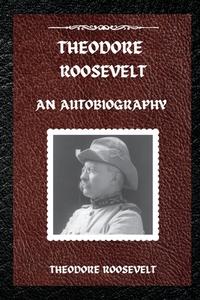Theodore Roosevelt di Theodore Roosevelt edito da MixtPublish