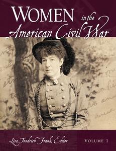 Women in the American Civil War [2 volumes] di Lisa Tendrich Frank edito da ABC-CLIO
