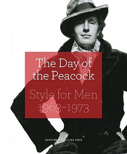 The Day of the Peacock: Style for Men 1963-1973 di Geoffrey Aquilina Ross edito da ABRAMS