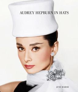 Audrey Hepburn In Hats di June Marsh edito da Reel Art Press