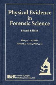 Physical Evidence in Forensic Science di Henry C. Lee, Howard A. Harris edito da Lawyers and Judges Publishing