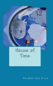 House of Time di Maryann Doty Rizzo edito da Rizzo Publications