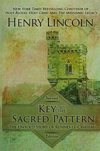 Key to the Sacred Pattern: The Untold Story of Rennes-Le-Chateau di Henry Lincoln edito da GRAVE DISTRACTIONS PUBN