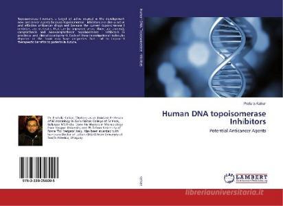 Human DNA topoisomerase Inhibitors di Prafulla Katkar edito da LAP Lambert Academic Publishing