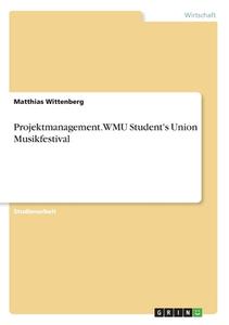 Projektmanagement. WMU Student's Union Musikfestival di Matthias Wittenberg edito da GRIN Verlag