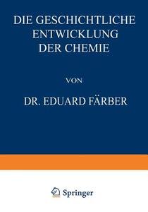 Die Geschichtliche Entwicklung der Chemie di Eduard Färber edito da Springer Berlin Heidelberg