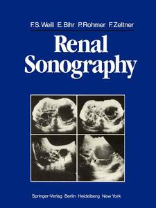 Renal Sonography di F. S. Weill, E. Bihr, P. Rohmer edito da Springer
