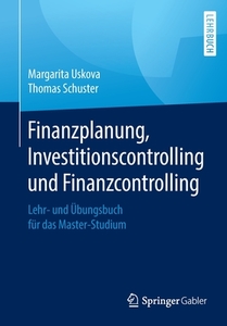 Finanzplanung, Investitionscontrolling und Finanzcontrolling di Margarita Uskova, Thomas Schuster edito da Springer-Verlag GmbH