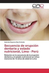 Secuencia de erupción dentaria y estado nutricional, Lima - Perú di Gabriela Dayanna Díaz Orahulio edito da EAE