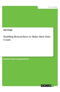 Enabling Researchers to Make their Data Count di Ajit Singh edito da GRIN Verlag