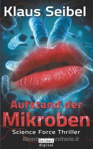 Aufstand der Mikroben di Klaus Seibel edito da Books on Demand
