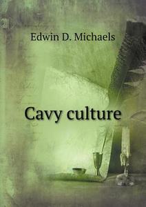 Cavy Culture di Edwin D Michaels edito da Book On Demand Ltd.