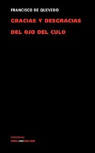 Gracias Y Desgracias Del Ojo Del Culo di Francisco De Quevedo y Villegas edito da Linkgua