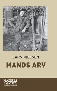 Mands arv di Lars Nielsen edito da LINDHARDT OG RINGHOF