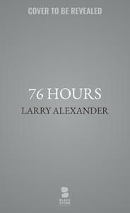 76 Hours: A Novel of Tarawa di Larry Alexander edito da BLACKSTONE PUB