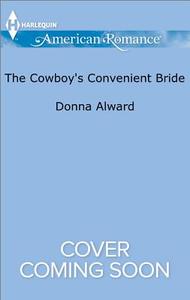 The Cowboy's Convenient Bride di Donna Alward edito da Harlequin