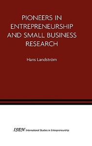 Pioneers in Entrepreneurship and Small Business Research di H. Landstrom edito da SPRINGER NATURE