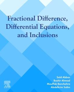 Fractional Difference, Differential Equations, and Inclusions: Analysis and Stability di Saïd Abbas, Bashir Ahmad, Mouffak Benchohra edito da MORGAN KAUFMANN PUBL INC