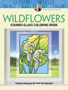 Creative Haven Wildflowers Stained Glass Coloring Book di John Green edito da Dover Publications Inc.