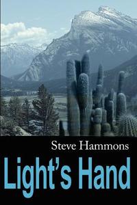 Light's Hand di Steve Hammons edito da iUniverse
