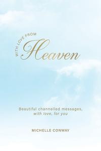 With Love from Heaven di Michelle Conway edito da HARRISON HOUSE