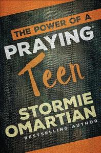 The Power of a Praying (R) Teen di Stormie Omartian edito da Harvest House Publishers,U.S.