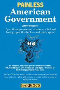 Painless American Government di Jeffrey Strausser edito da BARRONS EDUCATION SERIES