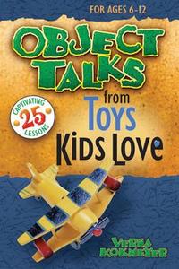 Object Talks from Toys Kids Love di Verna Kokmeyer edito da Standard Publishing Company
