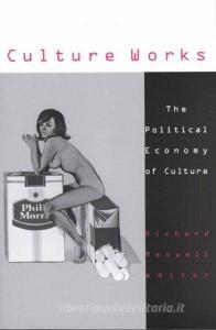 Culture Works di Richard Maxwell edito da University of Minnesota Press