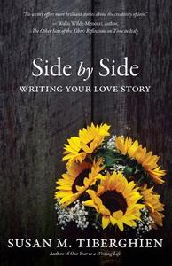 Side by Side: Writing Your Love Story di Susan M. Tiberghien edito da Red Lotus Studio Press