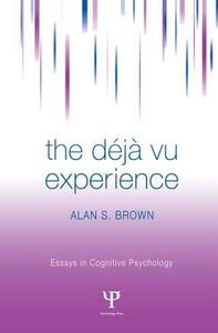 The Deja Vu Experience di Alan S. Brown edito da Taylor & Francis Ltd