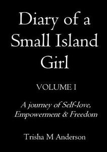 Diary Of A  Small Island Girl, Volume 1 di Trisha M Anderson edito da Lulu.com