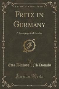 Fritz In Germany di Etta Blaisdell McDonald edito da Forgotten Books