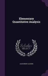 Elementary Quantitative Analysis di Alexander Classen edito da Palala Press