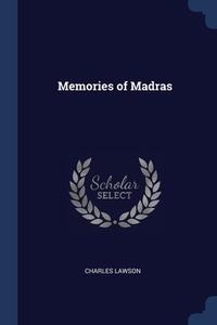 Memories Of Madras di CHARLES LAWSON edito da Lightning Source Uk Ltd