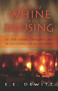 (a 20th Century Theologian Looks At 21st Century Life As A Christian) di E. E. DeWitt edito da Publishamerica