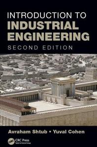 Introduction to Industrial Engineering di Avraham Shtub, Yuval Cohen edito da Taylor & Francis Inc