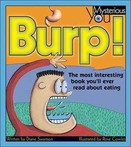 Burp!: The Most Interesting Book You'll Ever Read about Eating di Diane Swanson edito da KIDS CAN PR
