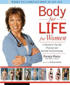 Body for Life for Women: A Woman's Plan for Physical and Mental Transformation di Pam Peeke, Pamela Peeke edito da Rodale Press
