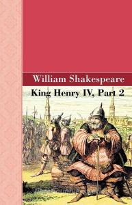 King Henry IV, Part 2 di William Shakespeare edito da Akasha Classics