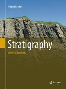 Stratigraphy: A Modern Synthesis di Andrew D. Miall edito da Springer International Publishing