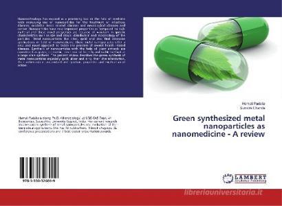 Green synthesized metal nanoparticles as nanomedicine - A review di Hemali Padalia, Sumitra Chanda edito da LAP Lambert Academic Publishing