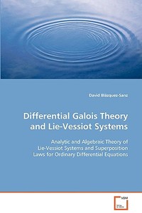 Differential Galois Theory and Lie-Vessiot Systems di David Blázquez-Sanz edito da VDM Verlag Dr. Müller e.K.